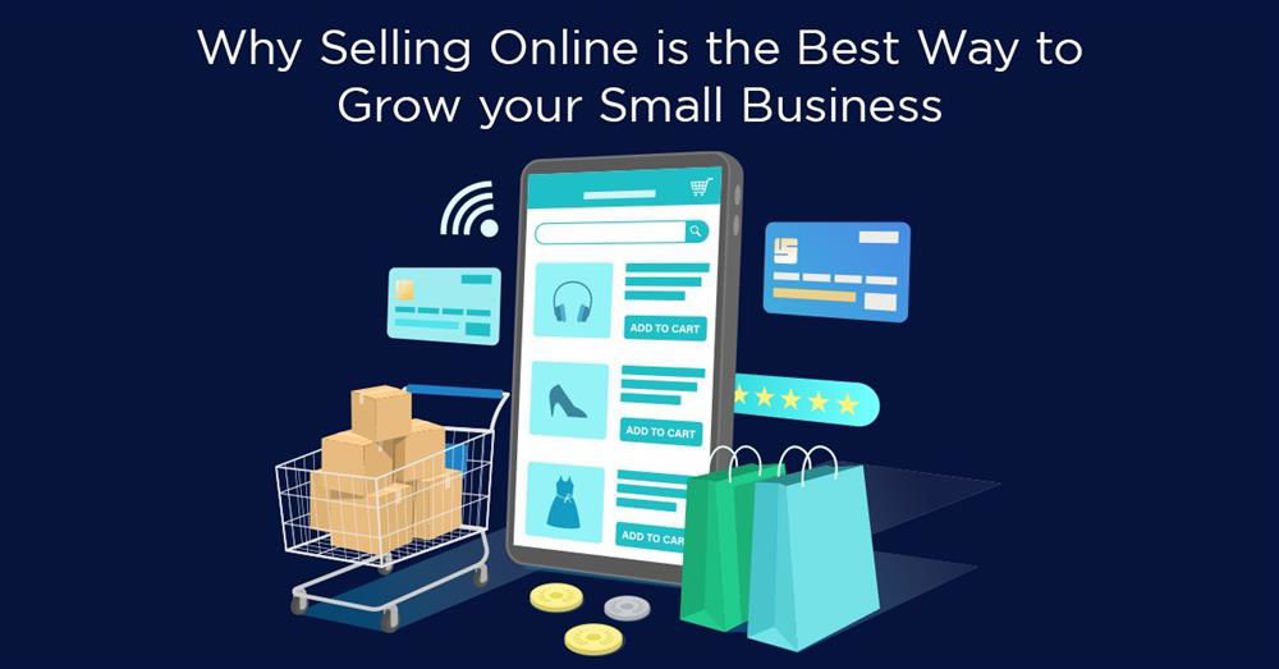 Why Selling Online Is The Best Way To Grow Your Small Business?